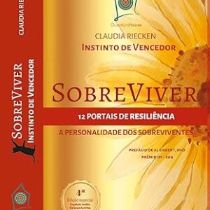 SobreViver, Instinto de Vencedor: Os 12 Portais da Resiliência e a Personalidade dos Sobreviventes 4ª Edição